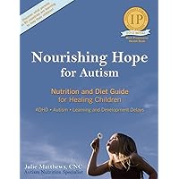 Nourishing Hope for Autism: Nutrition and Diet Guide for Healing Our Children [Perfect Paperback] Nourishing Hope for Autism: Nutrition and Diet Guide for Healing Our Children [Perfect Paperback] Perfect Paperback Kindle