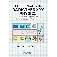 Tutorials in Radiotherapy Physics Tutorials in Radiotherapy Physics Hardcover Kindle Paperback