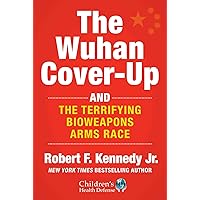 The Wuhan Cover-Up: And the Terrifying Bioweapons Arms Race (Children’s Health Defense) The Wuhan Cover-Up: And the Terrifying Bioweapons Arms Race (Children’s Health Defense) Audible Audiobook Hardcover Kindle