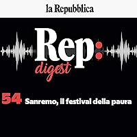 Sanremo, il festival della paura: Rep Digest 54 Sanremo, il festival della paura: Rep Digest 54 Audible Audiobook