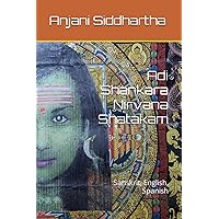 Adi Shankara Nirvana Shatakam: Sanskrit, English, Spanish Adi Shankara Nirvana Shatakam: Sanskrit, English, Spanish Paperback