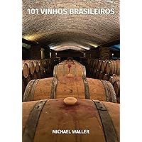 101 Vinhos Brasileiros (1º EDIÇÃO): Versão Digital (eBook) (Portuguese Edition) 101 Vinhos Brasileiros (1º EDIÇÃO): Versão Digital (eBook) (Portuguese Edition) Kindle