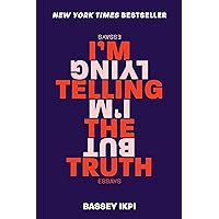 I'm Telling the Truth, but I'm Lying: Essays I'm Telling the Truth, but I'm Lying: Essays Paperback Audible Audiobook Kindle Audio CD