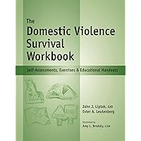 The Domestic Violence Survival Workbook - Self-Assessments, Exercises & Educational Handouts (Mental Health & Life Skills Workbook Series) The Domestic Violence Survival Workbook - Self-Assessments, Exercises & Educational Handouts (Mental Health & Life Skills Workbook Series) Spiral-bound
