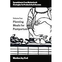 Planning Meals for Postpartum: From Freezer Meals to Menus (Spreadsheets from Motherhood) Planning Meals for Postpartum: From Freezer Meals to Menus (Spreadsheets from Motherhood) Kindle Paperback