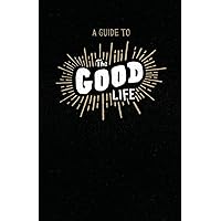 A Guide to the Good Life: Insight from Ecclesiastes A Guide to the Good Life: Insight from Ecclesiastes Paperback