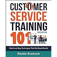 Customer Service Training 101: Quick and Easy Techniques That Get Great Results Customer Service Training 101: Quick and Easy Techniques That Get Great Results Paperback Audible Audiobook Kindle Audio CD