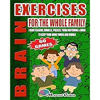 Brain Exercises For The Whole Family: Teasers, Riddles, Puzzles, Trivia Matching, And More To Keep Your Mind Young And Nimble. 60 Games, Large Print (Logic Games) Brain Exercises For The Whole Family: Teasers, Riddles, Puzzles, Trivia Matching, And More To Keep Your Mind Young And Nimble. 60 Games, Large Print (Logic Games) Paperback Kindle