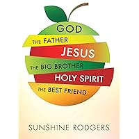 God The Father Jesus The Big Brother Holy Spirit The Best Friend God The Father Jesus The Big Brother Holy Spirit The Best Friend Kindle Hardcover Paperback