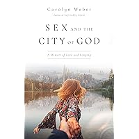 Sex and the City of God: A Memoir of Love and Longing Sex and the City of God: A Memoir of Love and Longing Paperback Kindle Audible Audiobook Audio CD