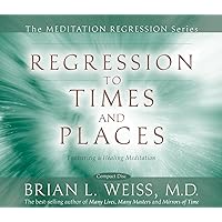 Regression to Times and Places (Meditation Regression) Regression to Times and Places (Meditation Regression) Audible Audiobook Audio CD