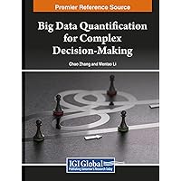 Big Data Quantification for Complex Decision-Making Big Data Quantification for Complex Decision-Making Hardcover Paperback