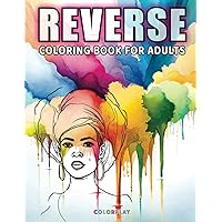 Reverse Coloring Book for Adults: Unleash Your Creativity with Watercolor Pages Designed for Pen Drawings