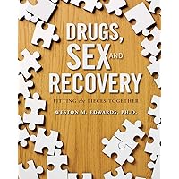 Drugs, Sex, and Recovery: Fitting the Pieces Together Drugs, Sex, and Recovery: Fitting the Pieces Together Paperback