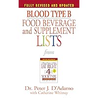Blood Type B Food, Beverage and Supplement Lists (Eat Right 4 Your Type) Blood Type B Food, Beverage and Supplement Lists (Eat Right 4 Your Type) Mass Market Paperback Kindle