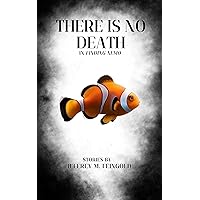 There Is No Death in Finding Nemo There Is No Death in Finding Nemo Kindle Paperback