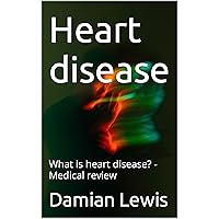 Heart disease: What is heart disease? - Medical review