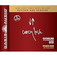 Crazy Love, Revised and Updated: Overwhelmed by a Relentless God Crazy Love, Revised and Updated: Overwhelmed by a Relentless God Audio CD Paperback Audible Audiobook Kindle Hardcover MP3 CD