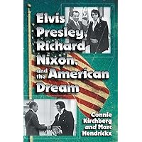 Elvis Presley, Richard Nixon and the American Dream Elvis Presley, Richard Nixon and the American Dream Hardcover Paperback