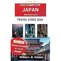 THE COMPLETE JAPAN TRAVEL GUIDE 2024: Your Ultimate Travel Companion to Japan's Hidden Wonders, Cultural Marvels, and Exquisite Adventures (Paris,France Travel Guide 2023-2024) THE COMPLETE JAPAN TRAVEL GUIDE 2024: Your Ultimate Travel Companion to Japan's Hidden Wonders, Cultural Marvels, and Exquisite Adventures (Paris,France Travel Guide 2023-2024) Paperback Kindle