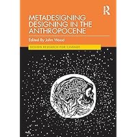 Metadesigning Designing in the Anthropocene (Design Research for Change) Metadesigning Designing in the Anthropocene (Design Research for Change) Kindle Hardcover Paperback