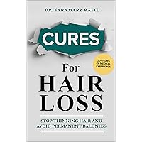Cures for Hair Loss: Stop Thinning Hair and Avoid Permanent Hair Loss Cures for Hair Loss: Stop Thinning Hair and Avoid Permanent Hair Loss Kindle Paperback
