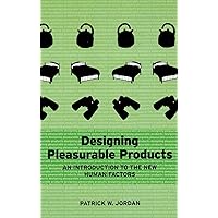 Designing Pleasurable Products: An Introduction to the New Human Factors Designing Pleasurable Products: An Introduction to the New Human Factors Hardcover Kindle Paperback