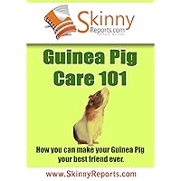 Guinea Pig Care 101: How you can make your Guinea Pig your best friend forever (Skinny Report) Guinea Pig Care 101: How you can make your Guinea Pig your best friend forever (Skinny Report) Kindle