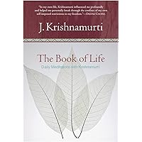 The Book of Life: Daily Meditations with Krishnamurti The Book of Life: Daily Meditations with Krishnamurti Paperback Kindle