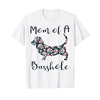 Basset-Hound Mom Of A Basshole Dog Lover Gift Funny Women T-Shirt
