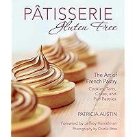 Pâtisserie Gluten Free: The Art of French Pastry: Cookies, Tarts, Cakes, and Puff Pastries Pâtisserie Gluten Free: The Art of French Pastry: Cookies, Tarts, Cakes, and Puff Pastries Paperback Kindle Hardcover