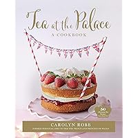 Tea at the Palace: A Cookbook: 50 Delicious Afternoon Tea Recipes Tea at the Palace: A Cookbook: 50 Delicious Afternoon Tea Recipes Kindle Hardcover