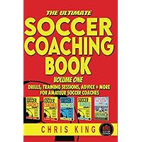 The Ultimate Soccer Coaching Book - Volume 1: Soccer training drills for amateur, grassroots soccer coaches. Includes diagrams, step by step ... (Coaching Books For Amateur Soccer Coaches)