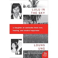 Lulu in the Sky: A Daughter of Cambodia Finds Love, Healing, and Double Happiness Lulu in the Sky: A Daughter of Cambodia Finds Love, Healing, and Double Happiness Kindle Paperback