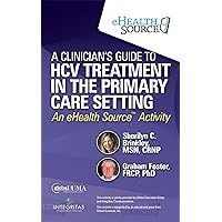 A Clinician’s Guide to HCV Treatment in the Primary Care Setting: A Multimedia eHealth Source™ Educational Initiative