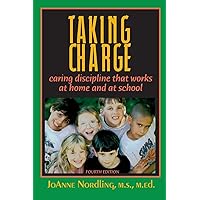 Taking Charge: Caring Discipline That Works at Home and at School Taking Charge: Caring Discipline That Works at Home and at School Paperback Kindle