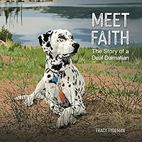 Meet Faith: The Story of a Deaf Dalmatian