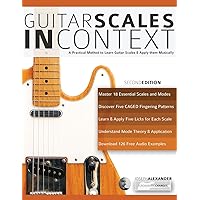 Guitar Scales in Context: A practical encyclopaedia and playing guide to musically learn scales on guitar (Learn Guitar Theory and Technique) Guitar Scales in Context: A practical encyclopaedia and playing guide to musically learn scales on guitar (Learn Guitar Theory and Technique) Paperback Kindle