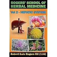 Rogers' School of Herbal Medicine Volume Two: Hepatic System Rogers' School of Herbal Medicine Volume Two: Hepatic System Paperback Mass Market Paperback