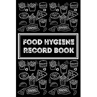 Food Hygiene Record Book: Food Hygiene Temperature Record Log Book for Health & Safety - Kitchen Cleaning Checklist,Food Waste Log book for Restaurant, Cafe, Hotel, Cuisine... Checklist / Schedule