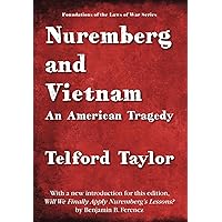 Nuremberg and Vietnam (Foundations of the Laws of War) Nuremberg and Vietnam (Foundations of the Laws of War) Hardcover Paperback