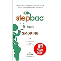 Stepbac® from Smoking: Quit Smoking using a New, Simple method with step-by-step Explanations and Illustrations Stepbac® from Smoking: Quit Smoking using a New, Simple method with step-by-step Explanations and Illustrations Kindle Paperback