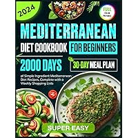 Super Easy Mediterranean Diet Cookbook for Beginners: 2000 Days of Simple Ingredient Mediterranean Diet Recipes for Beginners, Complete with a 30-Day ... Full Color Pictures and Simple Ingredients) Super Easy Mediterranean Diet Cookbook for Beginners: 2000 Days of Simple Ingredient Mediterranean Diet Recipes for Beginners, Complete with a 30-Day ... Full Color Pictures and Simple Ingredients) Paperback