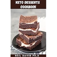 KETO DESSERTS COOKBOOK: Easy To Make Guide That Shows How To Remove Fructose From Your Dessert So That You Can Snack On Some Goodies In Thе Hеаlthіеѕt, Kеtо Frіеndlу Wау KETO DESSERTS COOKBOOK: Easy To Make Guide That Shows How To Remove Fructose From Your Dessert So That You Can Snack On Some Goodies In Thе Hеаlthіеѕt, Kеtо Frіеndlу Wау Kindle Paperback
