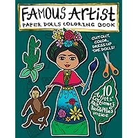 Famous Artist Paper Doll Coloring Book: Kids can Dress Up the Dolls in Costumes of 10 Different Well-Known Artists! Comes with a Biography for Each ... Art History! (Paper Doll Activity Books) Famous Artist Paper Doll Coloring Book: Kids can Dress Up the Dolls in Costumes of 10 Different Well-Known Artists! Comes with a Biography for Each ... Art History! (Paper Doll Activity Books) Paperback