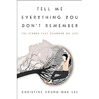Tell Me Everything You Don't Remember: The Stroke That Changed My Life Tell Me Everything You Don't Remember: The Stroke That Changed My Life Kindle Audible Audiobook Hardcover Audio CD