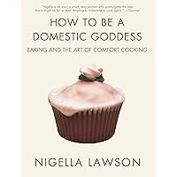How to Be a Domestic Goddess: Baking and the Art of Comfort Cooking How to Be a Domestic Goddess: Baking and the Art of Comfort Cooking Paperback Hardcover