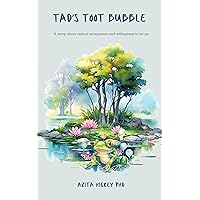Tad's Toot Bubble: A story about acceptance and a willingness to let go Tad's Toot Bubble: A story about acceptance and a willingness to let go Kindle Paperback