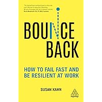 Bounce Back: How to Fail Fast and be Resilient at Work Bounce Back: How to Fail Fast and be Resilient at Work Kindle Hardcover Paperback