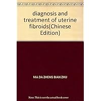 diagnosis and treatment of uterine fibroids